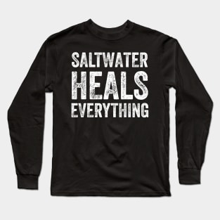 Saltwater heals everything Long Sleeve T-Shirt